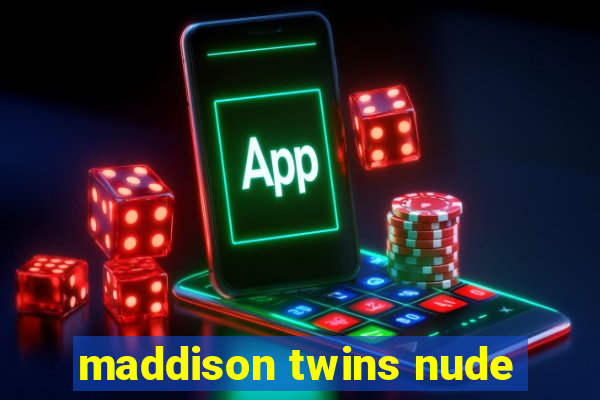 maddison twins nude